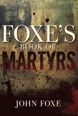 bokomslag Foxe's Book of Martyrs