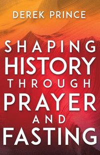 bokomslag Shaping History Through Prayer And Fasting (Enlarged/Expanded)