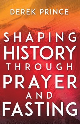 bokomslag Shaping History Through Prayer and Fasting