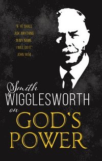bokomslag Smith Wigglesworth On God's Power (Reissue)