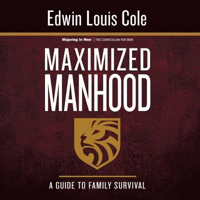 Edwin Louis Cole - Maximized Manhood Workbook: A Guide to Family Survival, Häftad