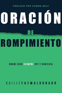 bokomslag Oración de Rompimiento: Donde Dios Siempre Oye Y Contesta