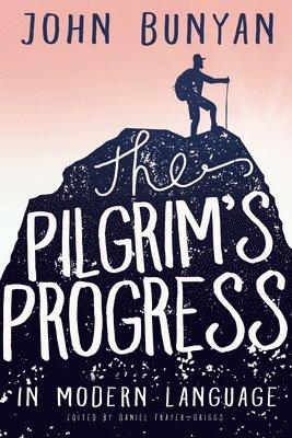 John Bunyan, John, Bunyan, Daniel Frayer-Griggs - The Pilgrim's Progress in Modern Language, Häftad