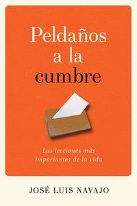 bokomslag Peldaños a la Cumbre: Las Lecciones Más Importantes de la Vida