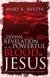 bokomslag Divine Revelation Of The Powerful Blood Of Jesus
