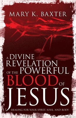 bokomslag A Divine Revelation of the Powerful Blood of Jesus