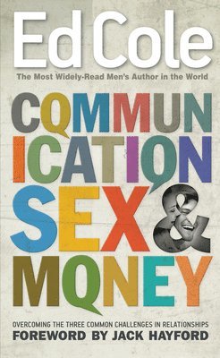 Edwin Louis Cole - Communication, Sex & Money: Overcoming the Three Common Challenges in Relationships, Häftad