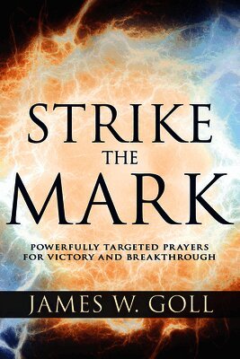 James W Goll - Strike the Mark, Häftad