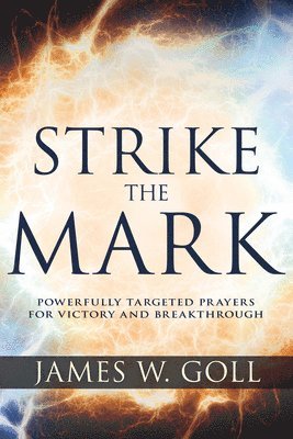 bokomslag Strike the Mark: Powerfully Targeted Prayers for Victory and Breakthrough
