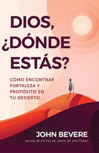bokomslag Dios, ¿Dónde Estás?: Cómo Encontrar Fortaleza Y Propósito En Tu Desierto