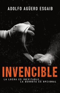bokomslag Invencible: La Lucha Es Inevitable... La Derrota Es Opcional