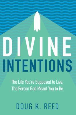bokomslag Divine Intentions: The Life You're Supposed to Live, the Person God Meant You to Be