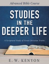 bokomslag Studies in the Deeper Life: Advanced Bible Course