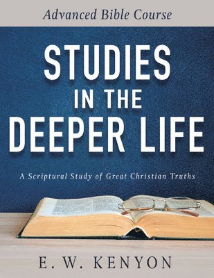 bokomslag Studies in the Deeper Life: Advanced Bible Course
