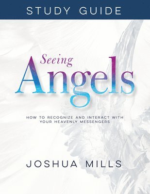 bokomslag Seeing Angels Study Guide: How to Recognize and Interact with Your Heavenly Messengers