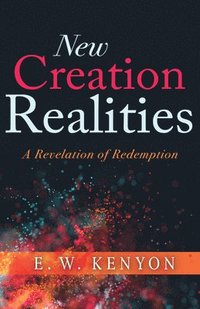 bokomslag New Creation Realities: A Revelation of Redemption
