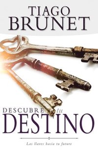 bokomslag Descubre Tu Destino: Las Llaves Hacia Tu Futuro
