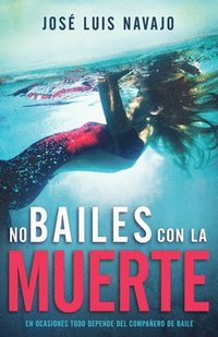 bokomslag No Bailes Con La Muerte: En Ocasiones Todo Depende del Compañero de Baile