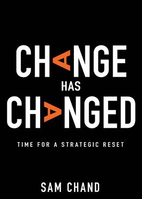 Change Has Changed: Time for a Strategic Reset 1