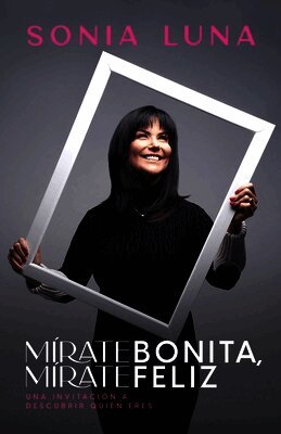 Sonia Luna - Mírate Bonita, Mírate Feliz, Häftad