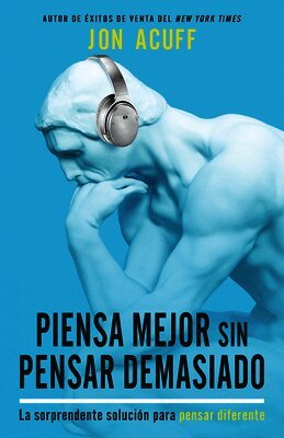 Jon Acuff - Piensa Mejor Sin Pensar Demasiado, Häftad