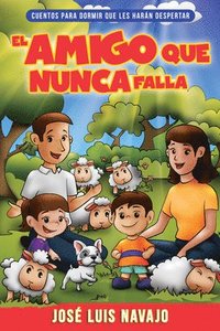 bokomslag El Amigo Que Nunca Falla: Cuentos Para Dormir Que Les Harán Despertar Volume 1