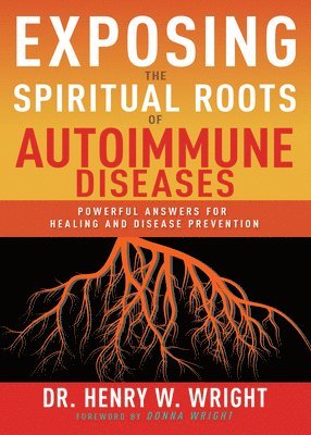 bokomslag Exposing The Spiritual Roots Of Autoimmune Diseases