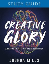 bokomslag Creative Glory Study Guide: Embracing the Realm of Divine Expression