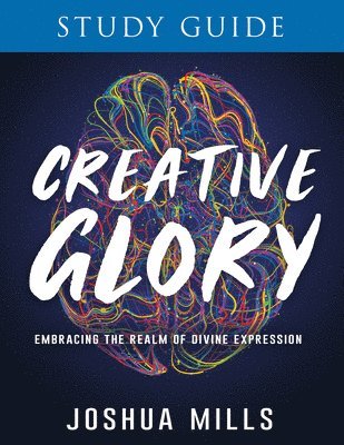 bokomslag Creative Glory Study Guide: Embracing the Realm of Divine Expression