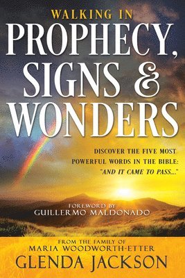 Walking in Prophecy, Signs, and Wonders 1