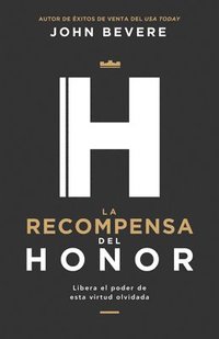bokomslag La Recompensa del Honor: Libera El Poder de Esta Virtud Olvidada