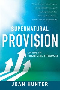 bokomslag Supernatural Provision: Living in Financial Freedom