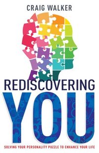 bokomslag Rediscovering You: Solving Your Personality Puzzle to Enhance Your Life
