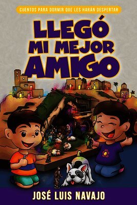 José Luis Navajo - Llegó Mi Mejor Amigo: Cuentos Para Dormir Que Les Harán Despertar Volume 2, Häftad