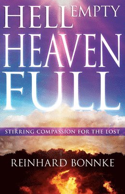Reinhard Bonnke, Reinhard, Bonnke - Hell Empty, Heaven Full: Stirring Compassion for the Lost, Häftad