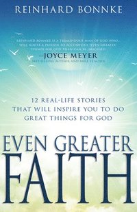 bokomslag Even Greater Faith: 12 Real-Life Stories That Will Inspire You to Do Great Things for God