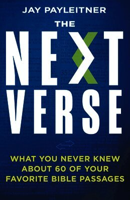 Jay Payleitner - The Next Verse: What You Never Knew about 60 of Your Favorite Bible Passages, Inbunden