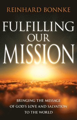 Fulfilling Our Mission: Bringing the Message of God's Love and Salvation to the World 1