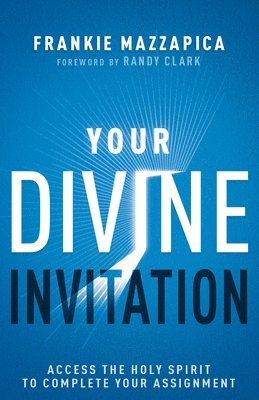 bokomslag Your Divine Invitation: Access the Holy Spirit to Complete Your Assignment