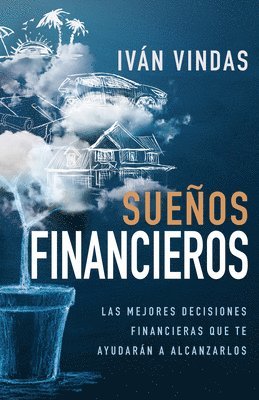 bokomslag Sueños Financieros: Las Mejores Decisiones Financieras Que Te Ayudarán a Alcanzarlos