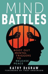 bokomslag Mind Battles: Root Out Mental Triggers to Release Peace