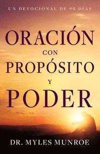 bokomslag Oración Con Propósito Y Poder: Un Devocional de 90 Días