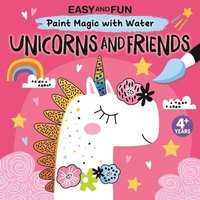 bokomslag Easy and Fun Paint Magic with Water: Unicorns and Friends