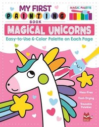 bokomslag My First Painting Book: Magical Unicorns: Easy-To-Use 6-Color Palette on Each Page