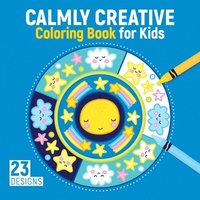 bokomslag Calmly Creative Coloring Book for Kids