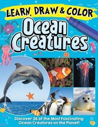 bokomslag Learn, Draw & Color Ocean Creatures: Discover 26 of the Most Fascinating Ocean Creatures on the Planet!