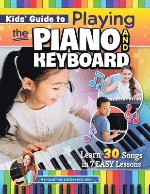 Emily Arrow - Kids’ Guide to Playing the Piano and Keyboard, Häftad