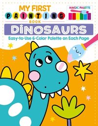 bokomslag My First Painting Book: Dinosaurs: Easy-To-Use 6-Color Palette on Each Page