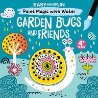 bokomslag Easy and Fun Paint Magic with Water: Garden Bugs and Friends
