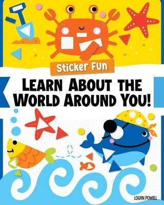 Sticker Fun: Learn About the World Around You! 1